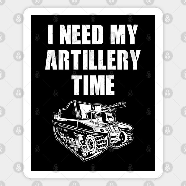 I need my artillery time Magnet by NicGrayTees